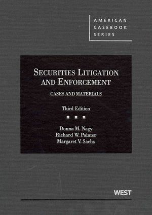 Nagy, Painter, and Sachs's Securities Litigation and Enforcement, Cases and Materials, 3D image number 0