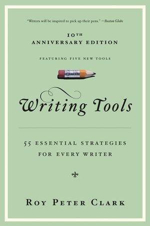 Writing Tools (10th Anniversary Edition): 55 Essential Strategies for Every Writer image number 0