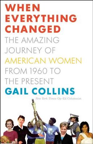 When Everything Changed: The Amazing Journey of American Women from 1960 to the Present image number 0