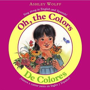 De Colores/Oh, The Colors: Vamos A Cantar Junto en Ingles y Espanol!/ Sing Along In English And Spanish! image number 0