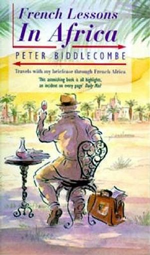 French Lessons in Africa: Travels with My Briefcase Through French Africa image number 0