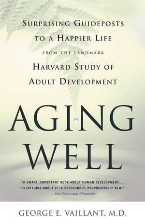 Aging Well: Surprising Guideposts to a Happier Life from the Landmark Study of Adult Development image number 0