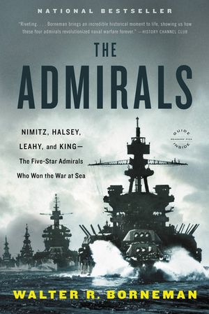 The Admirals: Nimitz, Halsey, Leahy, and King--The Five-Star Admirals Who Won the War at Sea image number 0