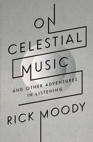 On Celestial Music: And Other Adventures in Listening image number 0