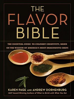 The Flavor Bible: The Essential Guide to Culinary Creativity, Based on the Wisdom of America's Most Imaginative Chefs image number 0