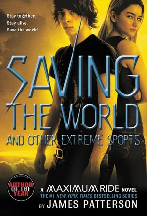 Saving the World and Other Extreme Sports: A Maximum Ride Novel image number 0