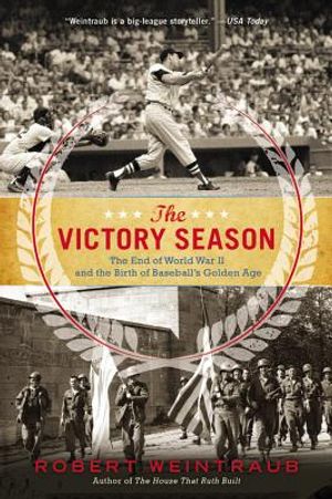 The Victory Season: The End of World War II and the Birth of Baseball's Golden Age image number 0