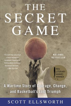 The Secret Game: A Wartime Story of Courage, Change, and Basketball's Lost Triumph image number 0