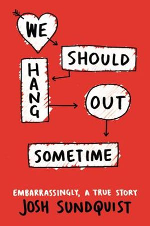 We Should Hang Out Sometime: Embarrassingly, a True Story image number 0