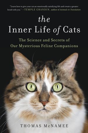 The Inner Life of Cats: The Science and Secrets of Our Mysterious Feline Companions image number 0