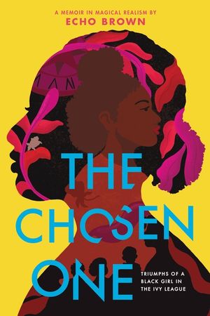 The Chosen One: Triumphs of a Black Girl in the Ivy League image number 0