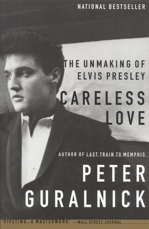 Careless Love: The Unmaking of Elvis Presley image number 0