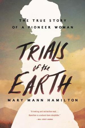 Trials of the Earth: The True Story of a Pioneer Woman image number 0