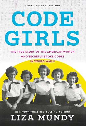 Code Girls: The True Story of the American Women Who Secretly Broke Codes in World War II image number 0
