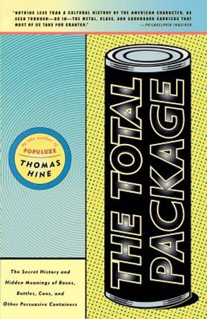 The Total Package: The Secret History and Hidden Meanings of Boxes, Bottles, Cans and Other Persuasive Containers image number 0
