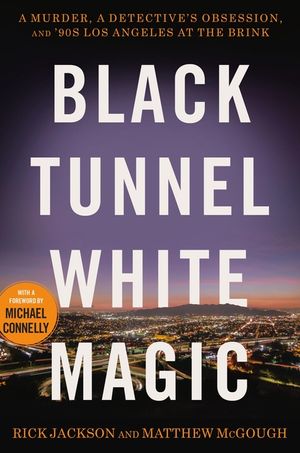 Black Tunnel White Magic: The True Story of a Los Angeles Murder image number 0