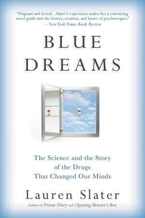 Blue Dreams: The Science and the Story of the Drugs That Changed Our Minds image number 0
