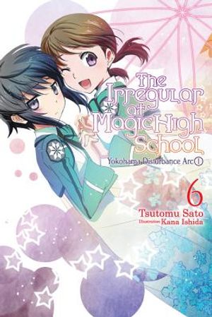 The Irregular at Magic High School, Vol. 6 (Light Novel): Yokohama Disturbance Arc, Part I image number 0