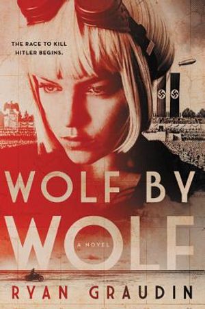 Wolf by Wolf: One Girl's Mission to Win a Race and Kill Hitler image number 0