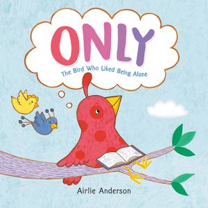 Only: The Bird Who Liked Being Alone image number 0