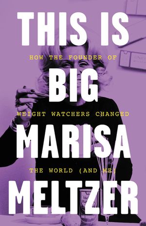 This Is Big: How the Founder of Weight Watchers Changed the World -- And Me image number 0