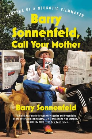 Barry Sonnenfeld, Call Your Mother: Memoirs of a Neurotic Filmmaker image number 0