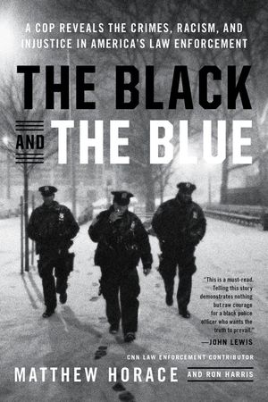 The Black and the Blue: A Cop Reveals the Crimes, Racism, and Injustice in America's Law Enforcement image number 0