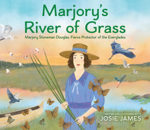 River of Grass: Marjory Stoneman Douglas, Fierce Protector of the Everglades image number 0