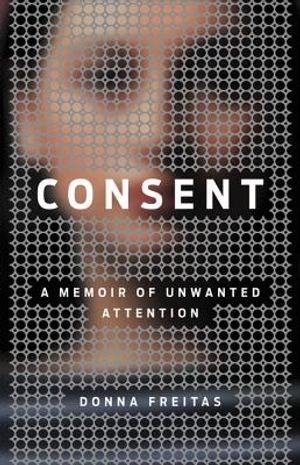 Consent: A Memoir of Unwanted Attention image number 0