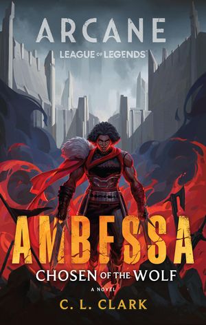 Ambessa: Chosen of the Wolf: A League of Legends: Arcane Novel image number 0