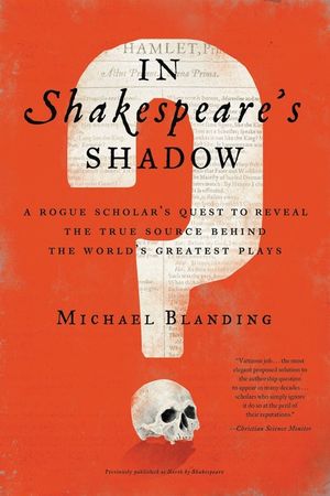 In Shakespeare's Shadow: A Rogue Scholar's Quest to Reveal the True Source Behind the World's Greatest Plays image number 0