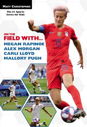 On the Field With...Megan Rapinoe, Alex Morgan, Carli Lloyd, and Mallory Pugh image number 0