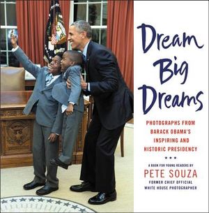Dream Big Dreams: Photographs from Barack Obama's Inspiring and Historic Presidency image number 0