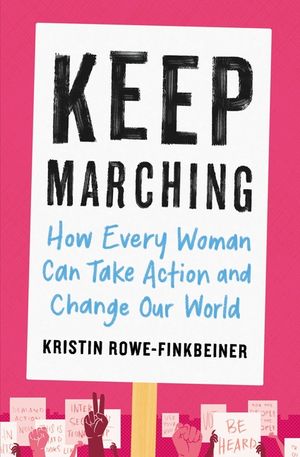 Keep Marching: How Every Woman Can Take Action and Change Our World image number 0