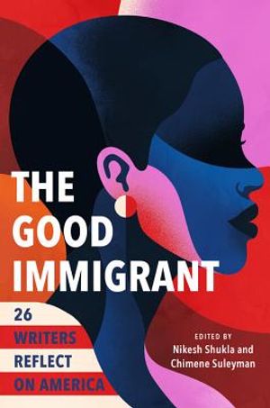 The Good Immigrant: 26 Writers Reflect on America image number 0