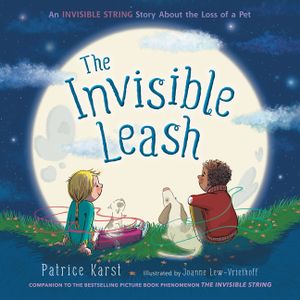 The Invisible Leash: A Story Celebrating Love After the Loss of a Pet image number 0