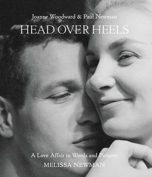 Head Over Heels: Joanne Woodward and Paul Newman: A Love Affair in Words and Pictures image number 0