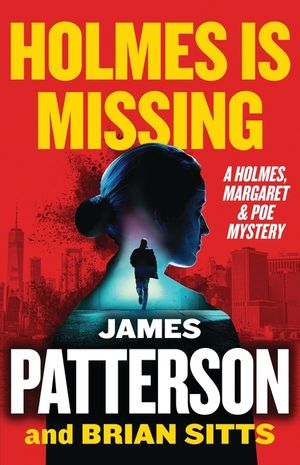 Holmes Is Missing: Patterson's Most-Requested Sequel Ever image number 0