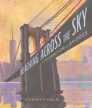 Reaching Across the Sky: A Celebration of Bridges image number 0