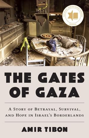 The Gates of Gaza: A Story of Betrayal, Survival, and Hope in Israel's Borderlands image number 0