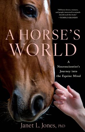 A Horse's World: A Neuroscientist's Journey Into the Equine Mind image number 0