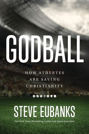 Godball: How Athletes Are Saving Christianity image number 0