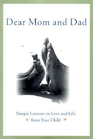 Dear Mom and Dad: Simple Lessons on Love and Life from Your Child image number 0