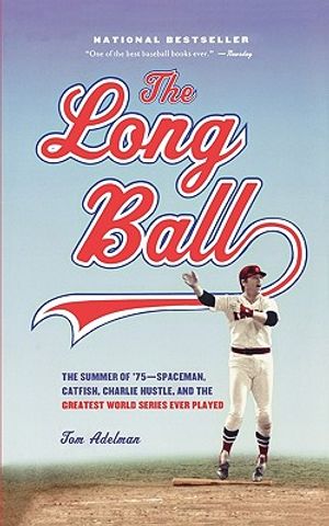 The Long Ball: The Summer of '75 -- Spaceman, Catfish, Charlie Hustle, and the Greatest World Series Ever Played image number 0
