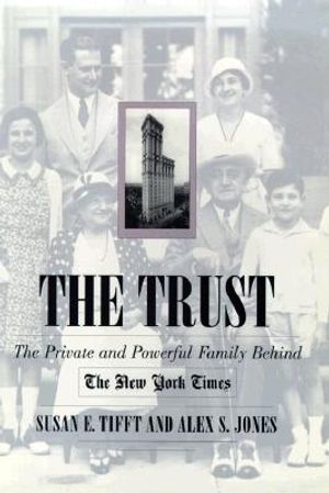 The Trust: The Private and Powerful Family Behind the New York Times image number 0