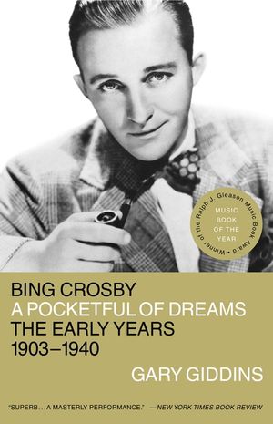Bing Crosby: A Pocketful of Dreams - The Early Years 1903 - 1940 image number 0