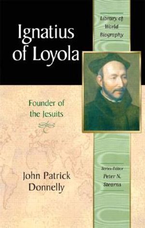Ignatius of Loyola: Founder of the Jesuits (Library of World Biography Series) image number 0