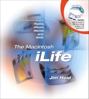 The Macintosh Ilife: An Interactive Guide to Itunes, Iphoto, iMovie, and IDVD [With DVD] image number 0