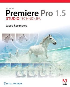 Adobe Premiere Pro 1.5 Studio Techniques image number 0