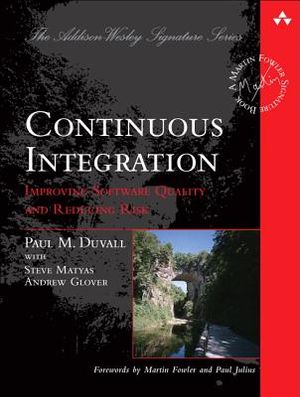 Continuous Integration: Improving Software Quality and Reducing Risk image number 0